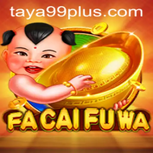 Explore the Thrilling World of FaCaiFuWa at TAYA99.com