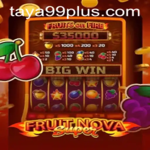 Exploring the Exciting World of FruitNovaSuper at TAYA99.com